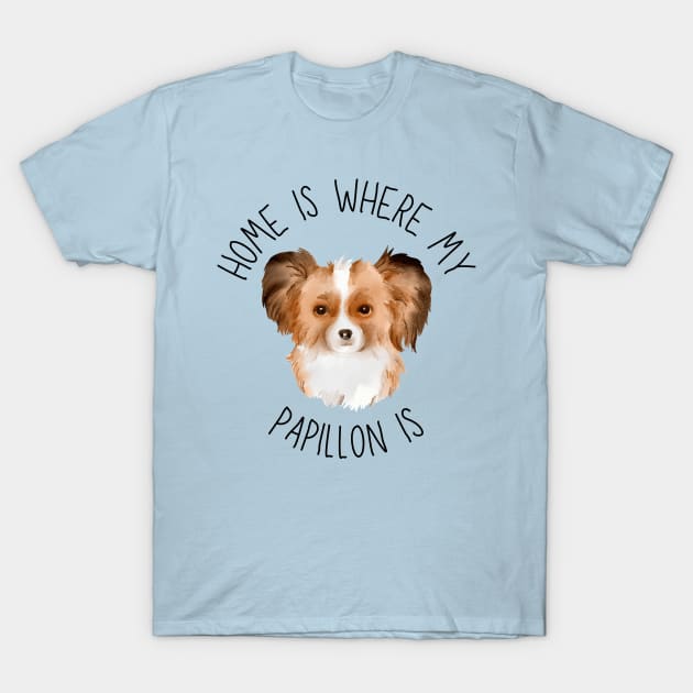 Home is Where My Papillon Is Dog Breed Lover Watercolor T-Shirt by PoliticalBabes